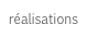 réalisations